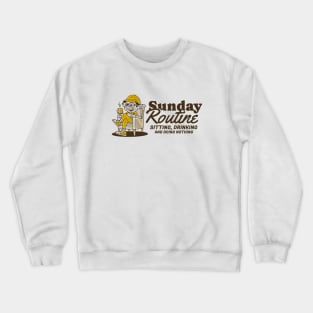 Sunday routine, sitting drinking and doing nothing Crewneck Sweatshirt